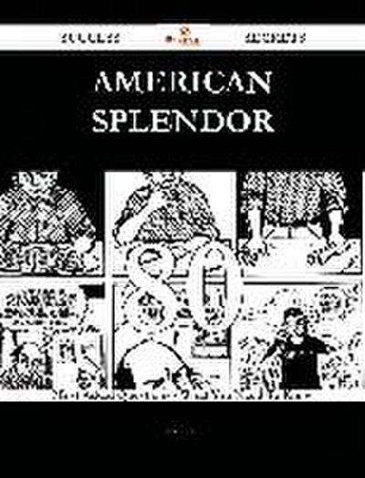 American Splendor 80 Success Secrets - 80 Most Asked Questions On American Splendor - What You Need To Know