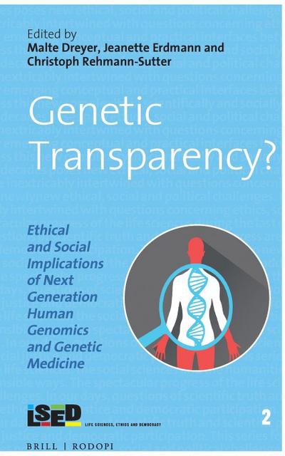 Genetic Transparency? Ethical and Social Implications of Next Generation Human Genomics and Genetic Medicine