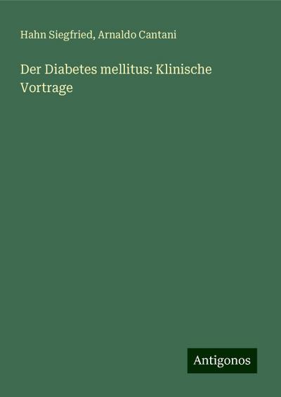 Siegfried, H: Diabetes mellitus: Klinische Vortrage