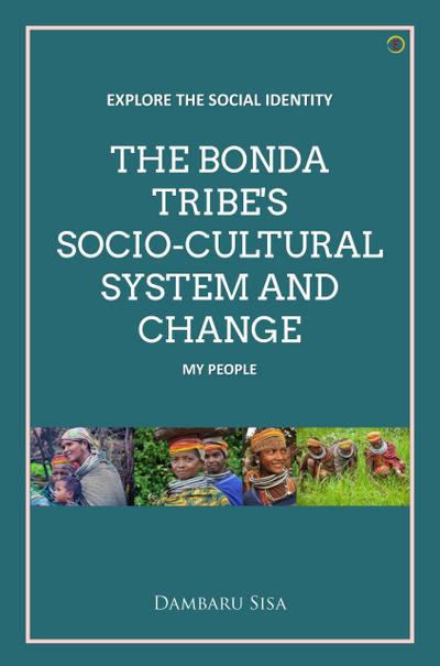 THE BONDA TRIBE’S SOCIO-CULTURAL SYSTEM AND CHANGE
