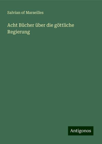 Marseilles, S: Acht Bücher über die göttliche Regierung