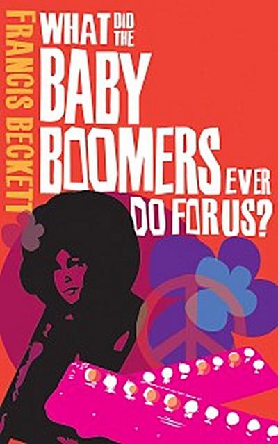 What Did the Baby Boomers Ever Do For Us?
