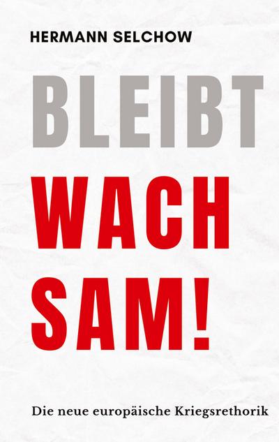 Bleibt wachsam! Die neue europäische Kriegsrhetorik