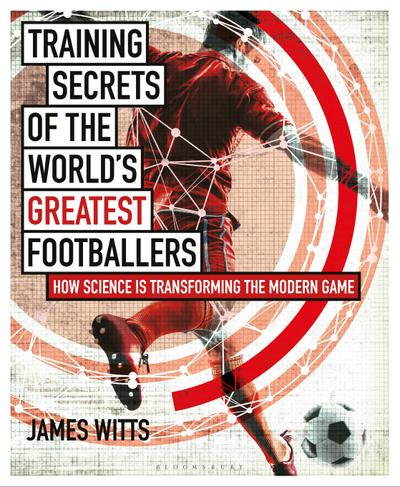 Training Secrets of the World’s Greatest Footballers