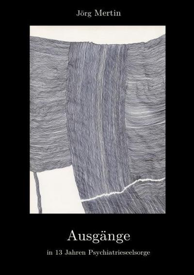 Ausgänge in 13 Jahren Psychiatrieseelsorge