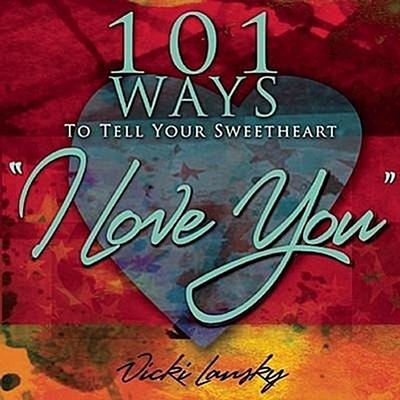 101 Ways to Tell Your Sweetheart "i Love You]]book Peddlers, The]bc]b102]12/02/2008]fam029000]100]8.95]]ip]tp]r]r]bopd]]]01/01/0001]p117]bopd