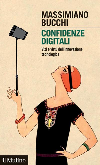 Confidenze digitali. Vizi e virtù dell’innovazione tecnologica