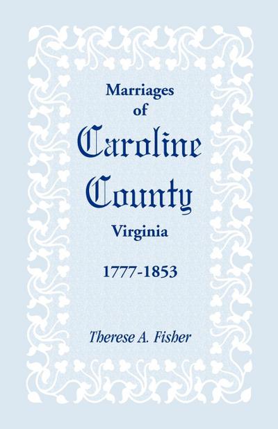 Marriages of Caroline County, Virginia, 1777-1853