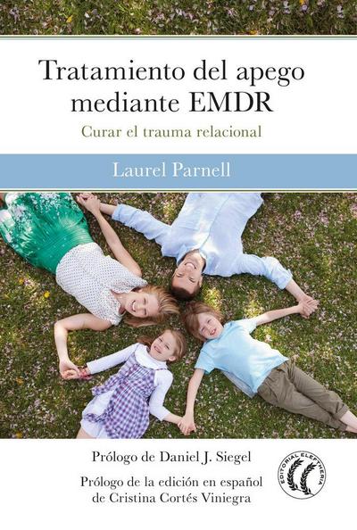 Tratamiento del apego mediante EMDR : curar el trauma relacional
