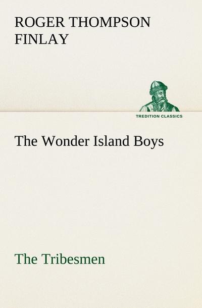 The Wonder Island Boys:  The Tribesmen