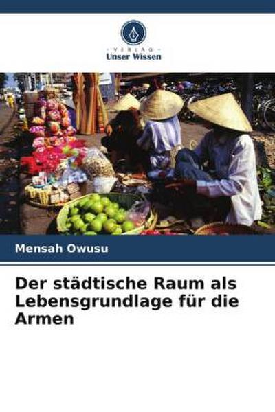 Der städtische Raum als Lebensgrundlage für die Armen