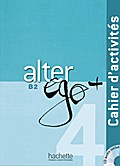 Alter ego+ 4: Méthode de français / Cahier d’activités – Arbeitsbuch mit Audio-CD