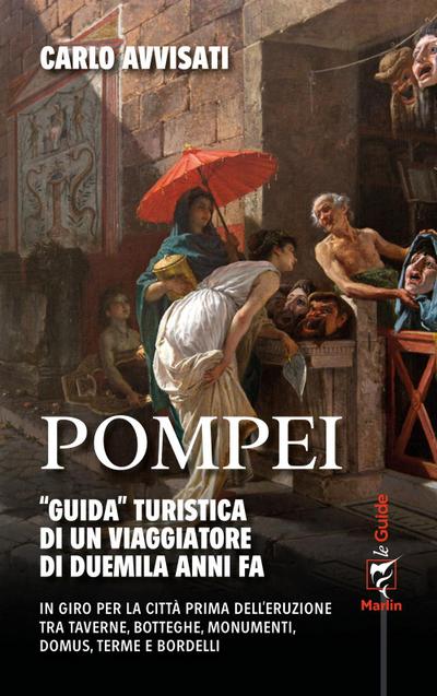 Avvisati, C: Pompei. ’Guida’ turistica di un viaggiatore di
