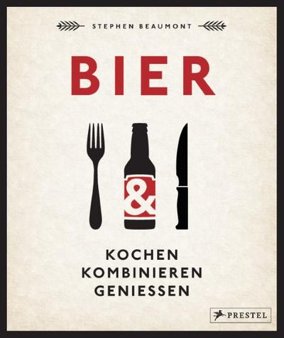 BIER: Kochen, kombinieren, genießen