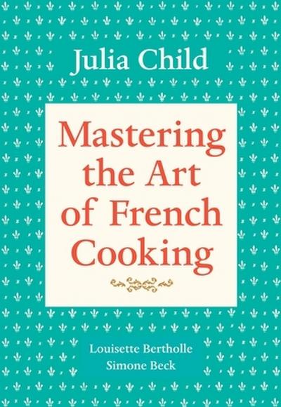 Mastering the Art of French Cooking