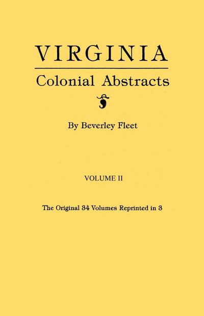 Virginia Colonial Abstracts. Volume II