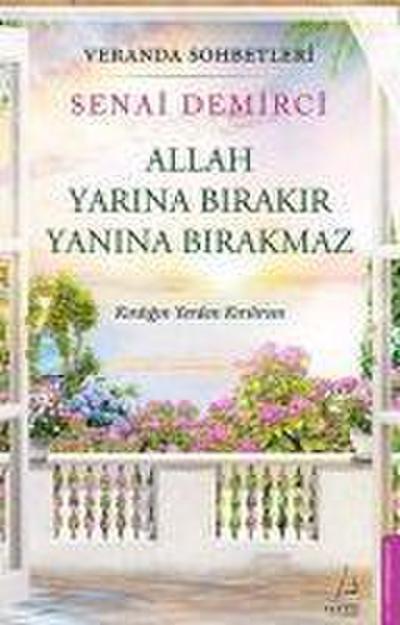 Veranda Sohbetleri - Allah Yarina Birakir Yanina Birakmaz;Kirdigin Yerden Kirilirsin
