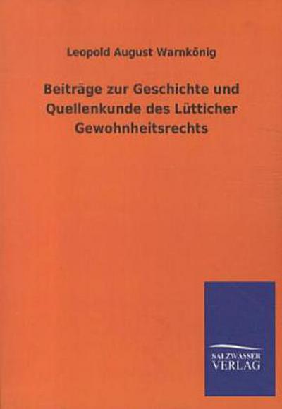 Beiträge zur Geschichte und Quellenkunde des Lütticher Gewohnheitsrechts