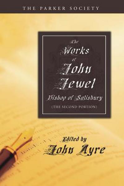 The Works of John Jewel, Bishop of Salisbury