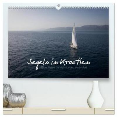 Segeln in Kroatien (hochwertiger Premium Wandkalender 2026 DIN A2 quer), Kunstdruck in Hochglanz