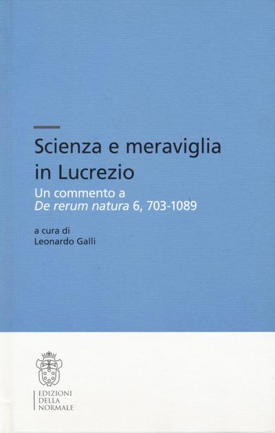 Scienza e meraviglia in Lucrezio. Un commento a ’De rerum natura’ 6, 703-1089