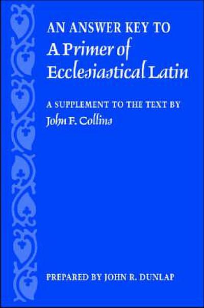 An Answer Key to a Primer of Ecclesiastical Latin