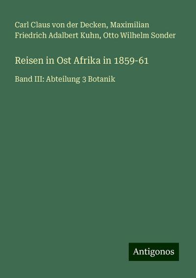 Decken, C: Reisen in Ost Afrika in 1859-61