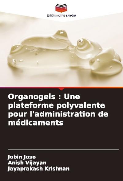 Organogels : Une plateforme polyvalente pour l’administration de médicaments