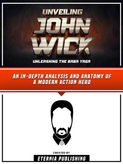 Unveiling John Wick - Unleashing The Baba Yaga