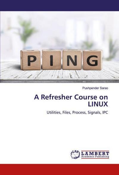 A Refresher Course on LINUX