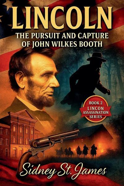 Lincoln - Pursuit and Capture of John Wilkes Booth