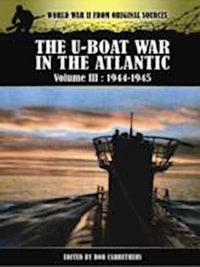 Carruthers, B: U-Boat War in the Atlantic Vol III - 1943 - 1