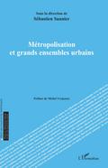 Métropolisation et grands ensembles urbains