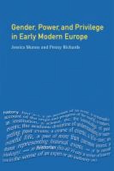 Gender, Power and Privilege in Early Modern Europe