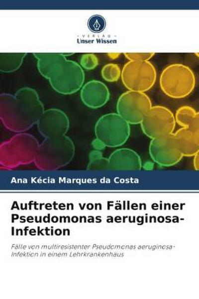 Auftreten von Fällen einer Pseudomonas aeruginosa-Infektion