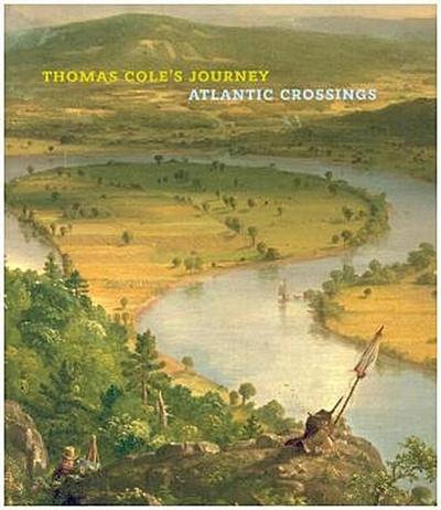 Thomas Cole`s Journey - Atlantic Crossings