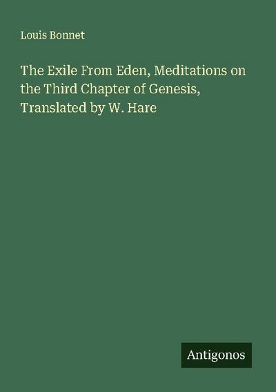 The Exile From Eden, Meditations on the Third Chapter of Genesis, Translated by W. Hare