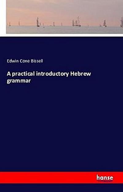 A practical introductory Hebrew grammar