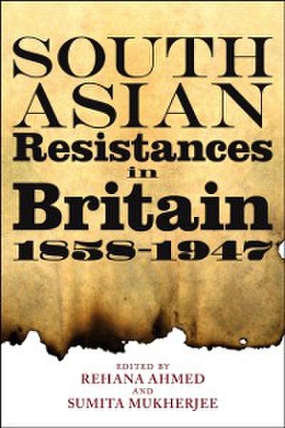 South Asian Resistances in Britain, 1858 - 1947