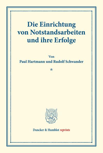 Die Einrichtung von Notstandsarbeiten und ihre Erfolge.