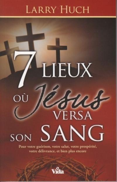 7 lieux où Jésus versa son sang