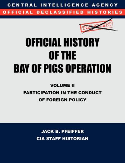 CIA Official History of the Bay of Pigs Invasion, Volume II