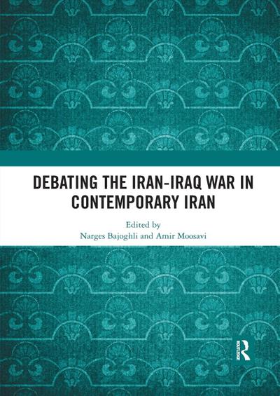 Debating the Iran-Iraq War in Contemporary Iran