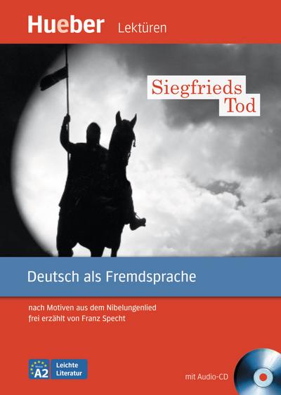 Siegfrieds Tod: nach Motiven aus dem Nibelungenlied frei erzählt von Franz Specht.Deutsch als Fremdsprache - Niveaustufe A2 / Leseheft mit Audio-CD (Leichte Literatur)