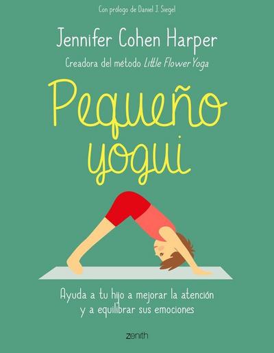 Pequeño yogui: Ayuda a tu hijo a mejorar la atención y a equ