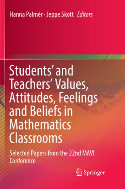 Students’ and Teachers’ Values, Attitudes, Feelings and Beliefs in Mathematics Classrooms