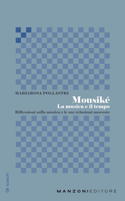 Pollastri, M: Mousiké. La musica e il tempo