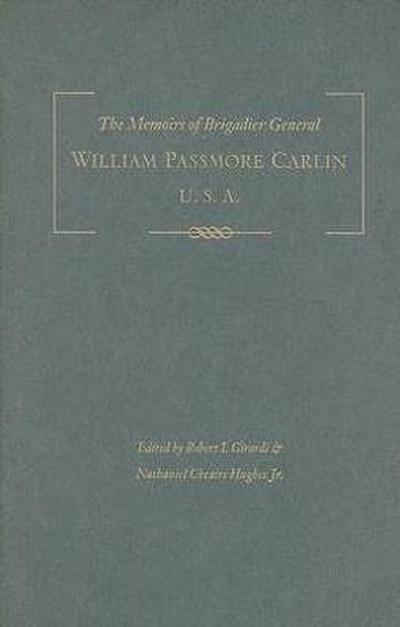 The Memoirs of Brigadier General William Passmore Carlin, U.S.A