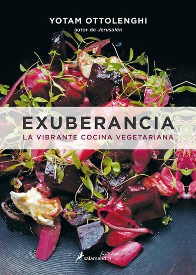 Exuberancia / Plenty More: La Vibrante Cocina Vegetariana / Vibrant Vegetable Cooking from London’s Ottolenghi