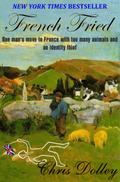French Fried: One Man’s Move to France With Too Many Animals and an Identity Thief